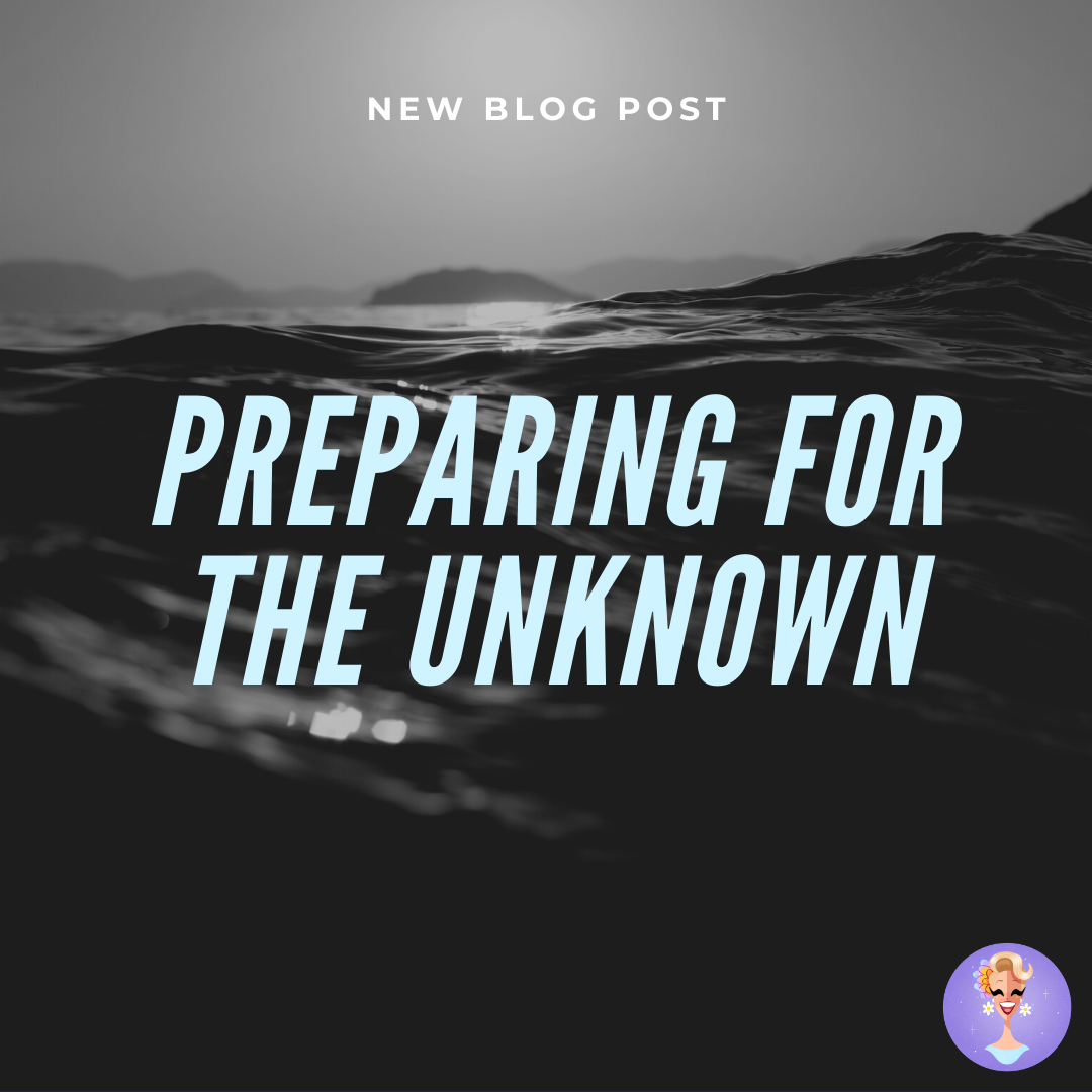 Preparing for the Unknown…