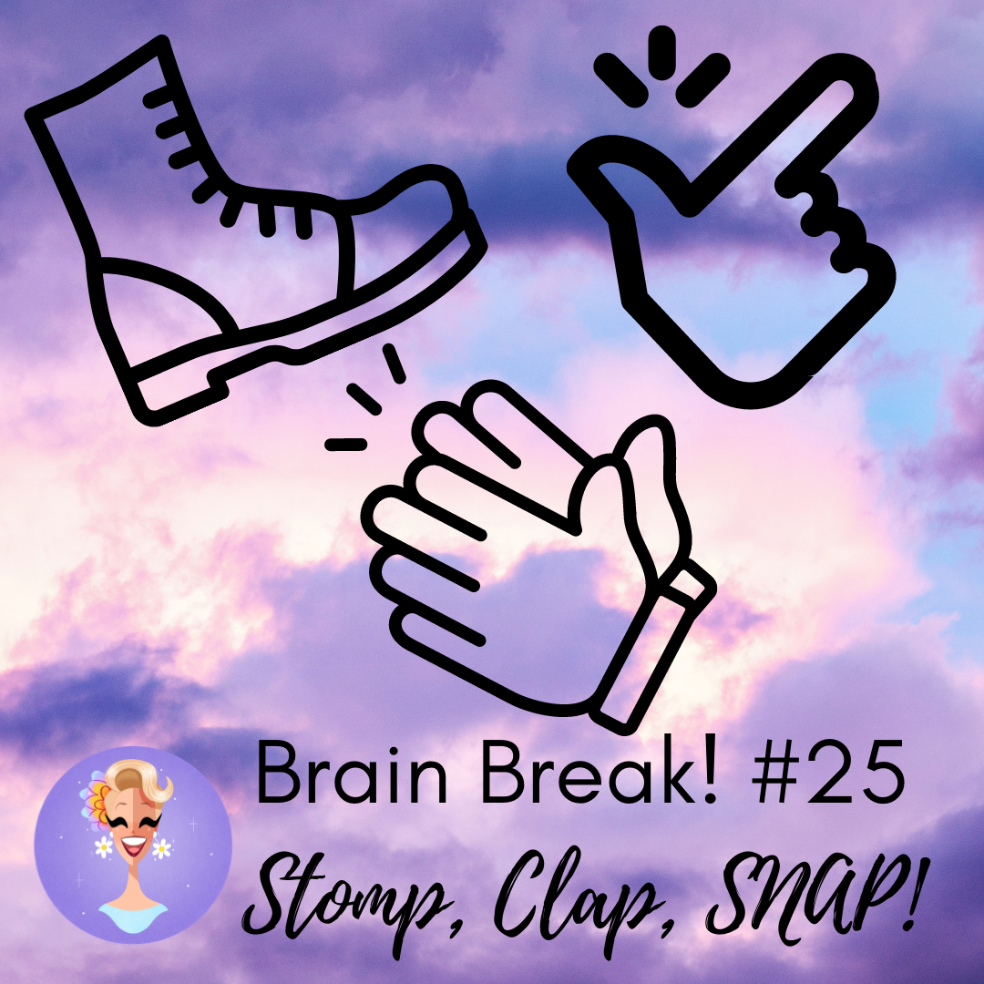 Brain Breaks Part 25: STOMP, CLAP, SNAP!